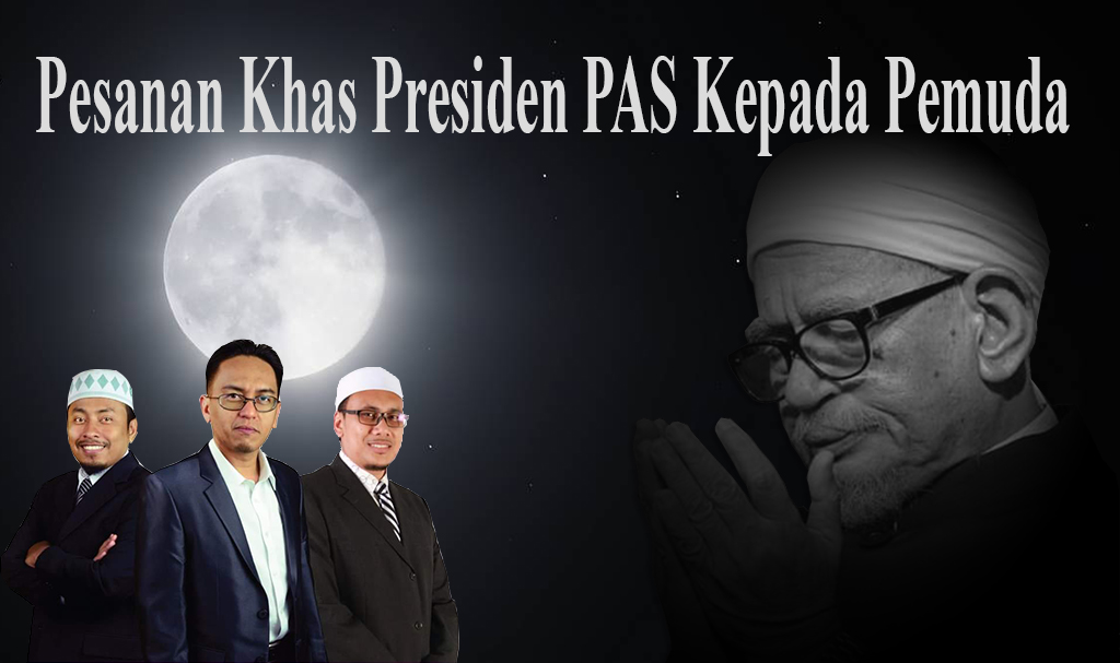 Pesanan Khas Presiden PAS Kepada Pemuda