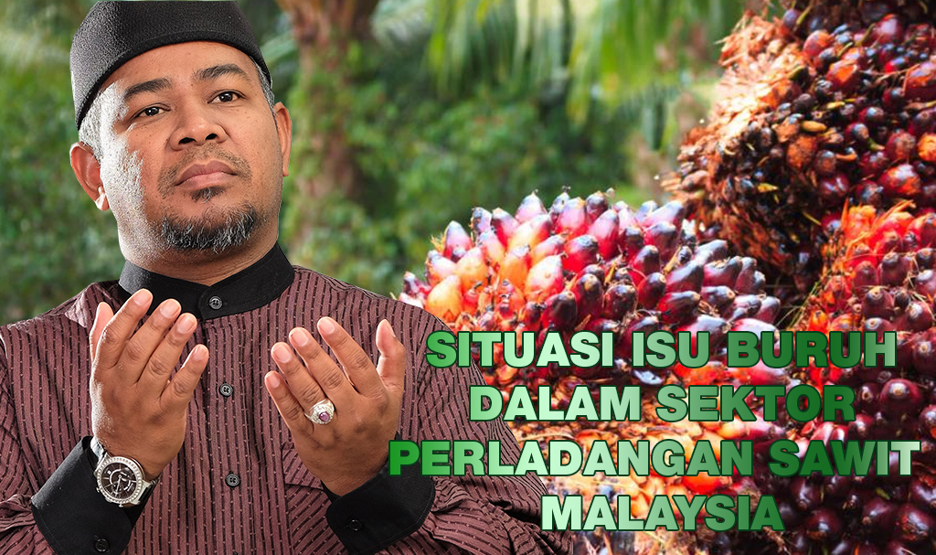 Situasi Isu Buruh Dalam Sektor Perladangan Sawit Malaysia