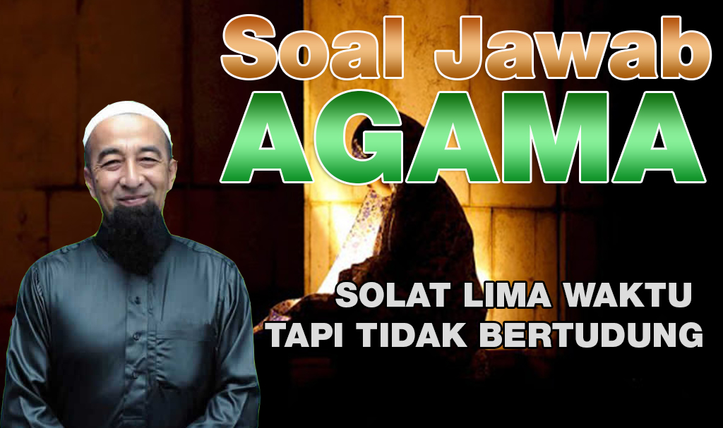 Solat Lima Waktu Tapi Tidak Bertudung