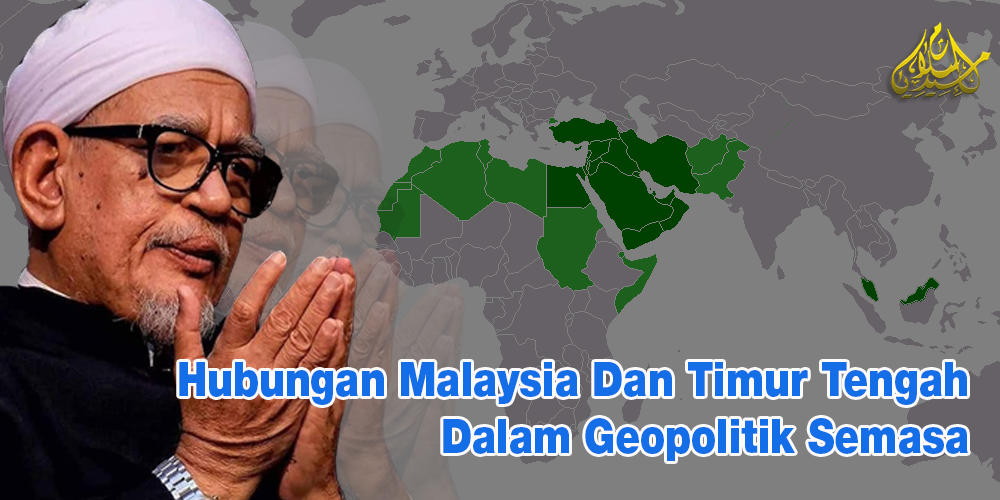 Hubungan Malaysia Dan Timur Tengah Dalam Geopolitik Semasa