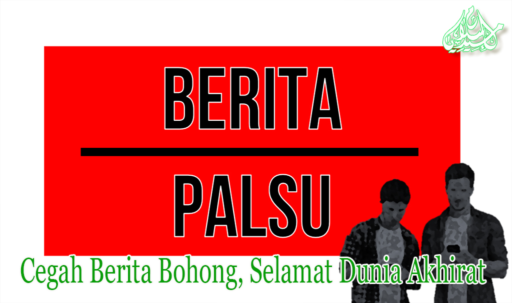 Cegah Berita Bohong, Selamat Dunia Akhirat