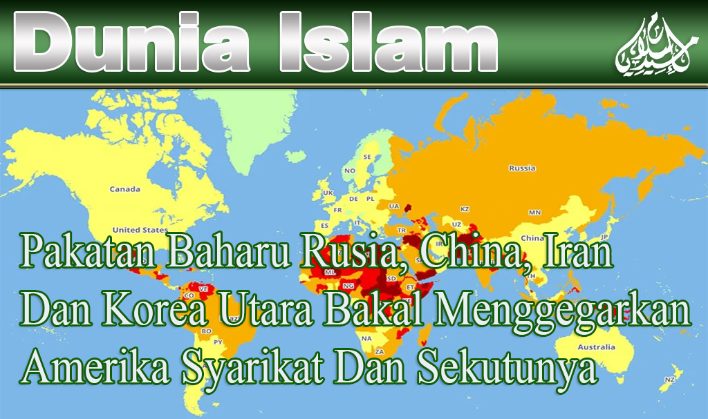 Pakatan Baharu Rusia, China, Iran dan Korea Utara Bakal Menggegarkan Amerika Syarikat Dan Sekutunya