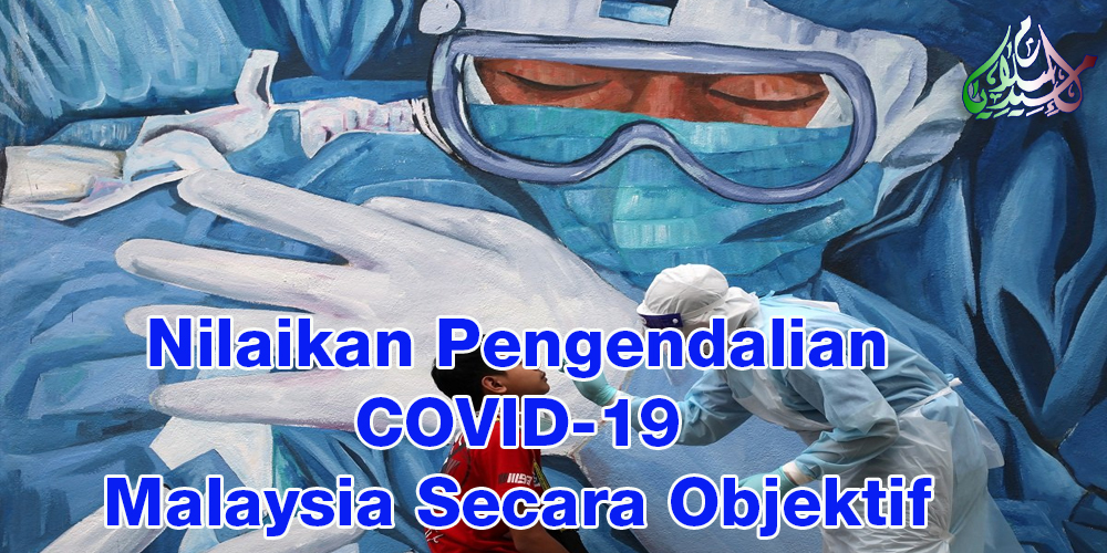 Nilaikan Pengendalian COVID-19 Malaysia Secara Objektif