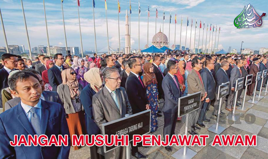 Jangan Musuhi Penjawat Awam