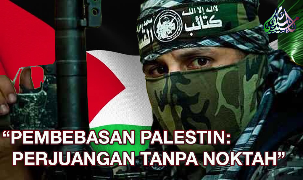 “Pembebasan Palestin: Perjuangan Tanpa Noktah”