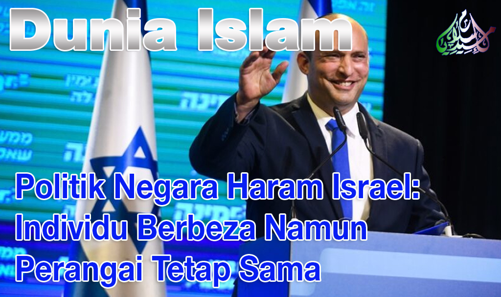 Politik Negara Haram Israel: Individu Berbeza Namun Perangai Tetap Sama