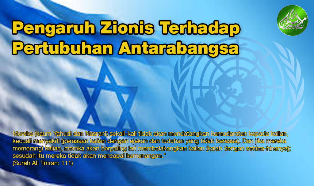 Pengaruh Zionis Terhadap Pertubuhan Antarabangsa