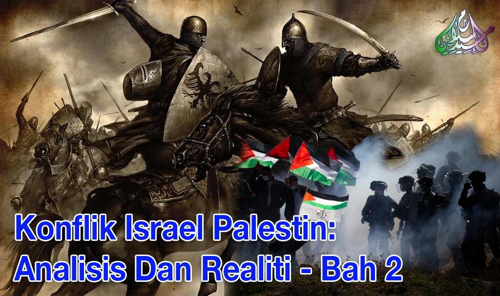 Konflik Israel Palestin: Analisis Dan Realiti – Bah 2