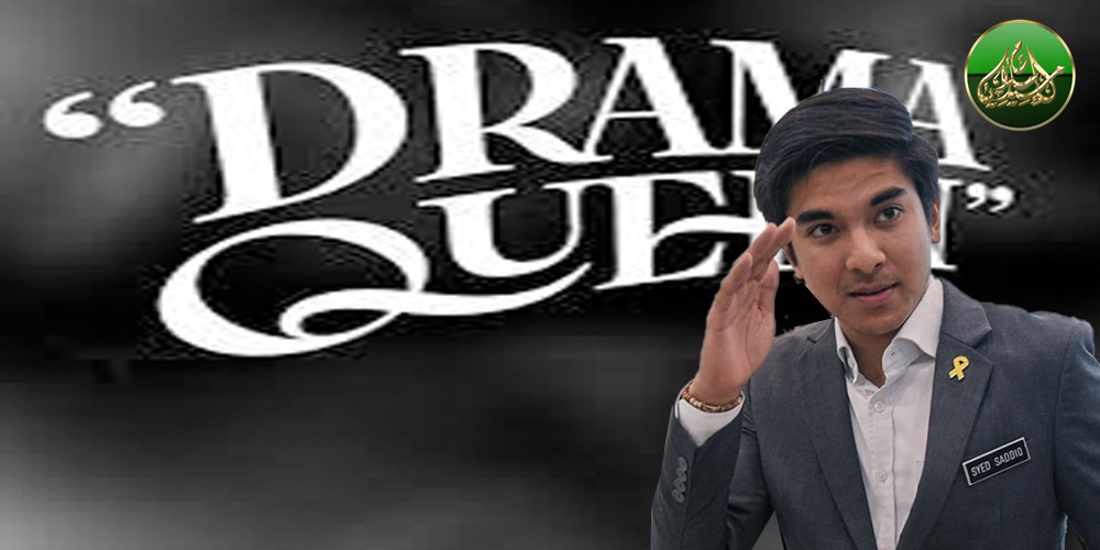 Surat Terbuka Untuk Drama Queen Syed Saddiq