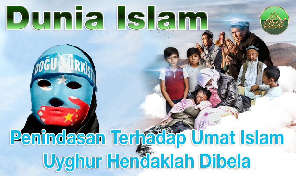 Penindasan Terhadap Umat Islam Uyghur Hendaklah Dibela