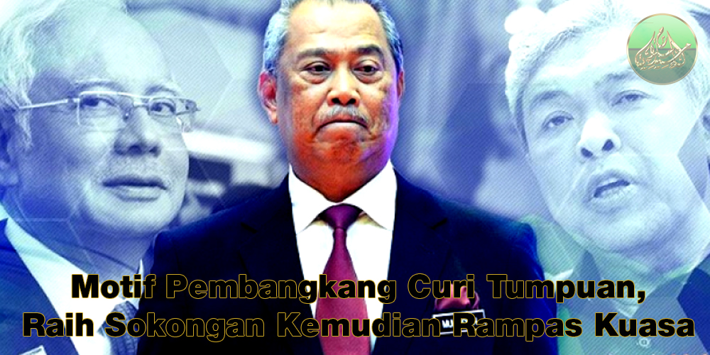 Motif Pembangkang Curi Tumpuan, Raih Sokongan Kemudian Rampas Kuasa
