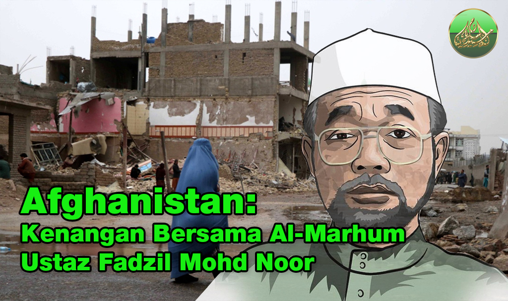 Afghanistan: Kenangan Bersama Al-Marhum Ustaz Fadzil Mohd Noor