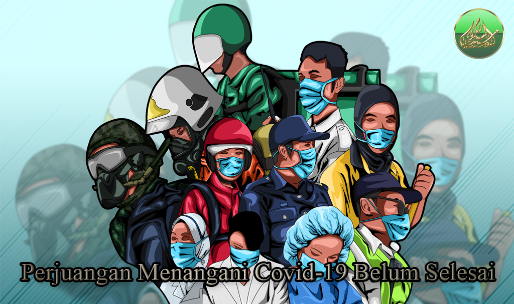 Perjuangan Menangani Covid-19 Belum Selesai