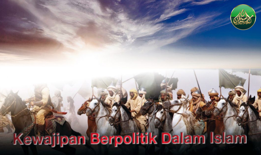 Kewajipan Berpolitik Dalam Islam