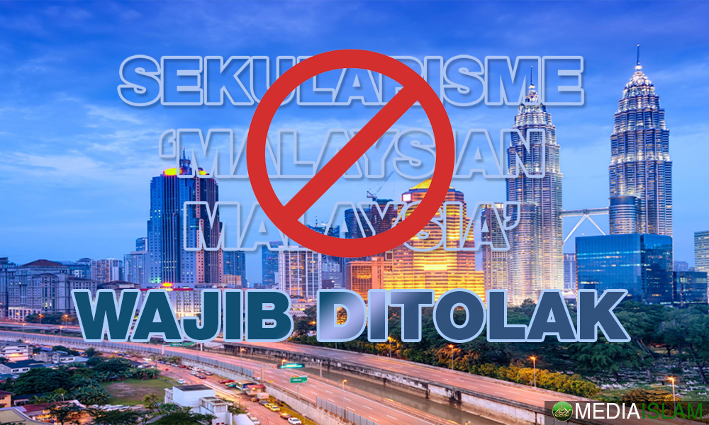 Sekularisme Dan ‘Malaysian Malaysia’ Wajib Ditolak
