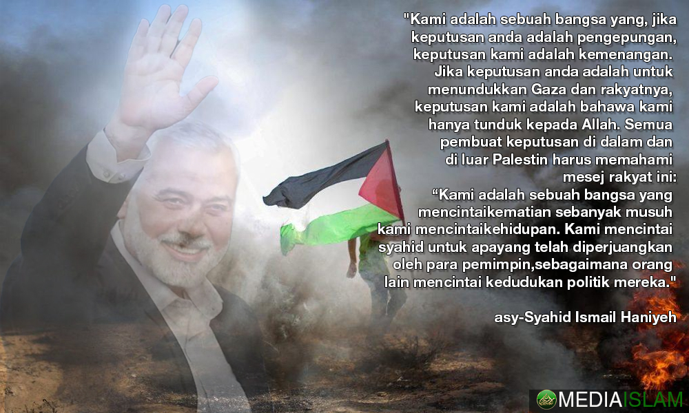 Kesyahidan Ismail Haniyeh Tidak Membantut Perjuangan Membebaskan al-Quds